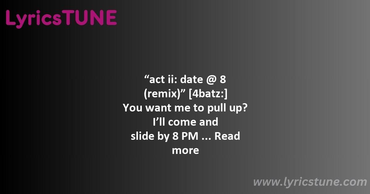 4batz act ii date 8 lyrics 4batz 038 drake lyrics 8220act ii date 8 remix8221 lyrics - 4batz act ii: date @ 8 lyrics