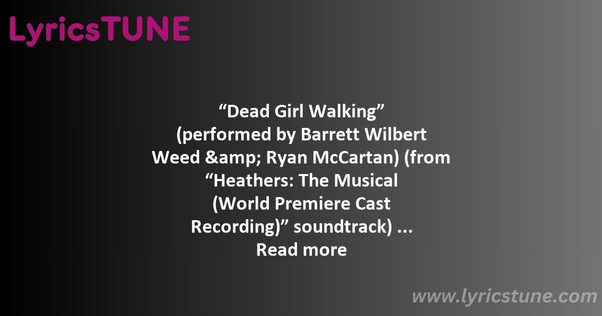 dead girl walking lyrics heathers the musical cast lyrics 8220dead girl walking8221 lyrics - dead girl walking lyrics