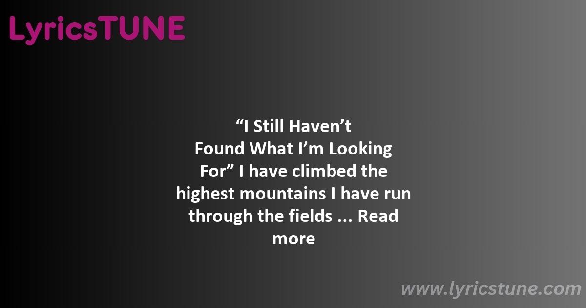 i still havent found what im looking for lyrics u2 lyrics 8220i still haven8217t found what i8217m looking for8221 lyrics - i still havent found what im looking for lyrics