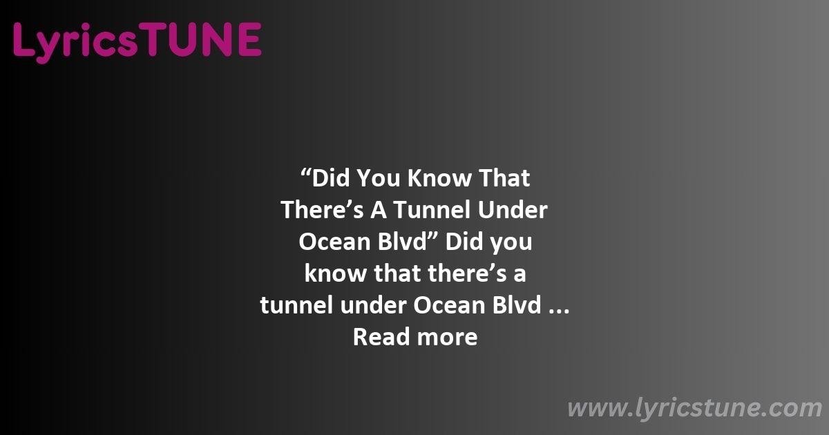 lana del rey did you know that theres a tunnel under ocean blvd lyrics lana del rey lyrics 8220did you know that there8217s a tunnel under ocean blvd8221 lyrics - lana del rey did you know that there’s a tunnel under ocean blvd lyrics