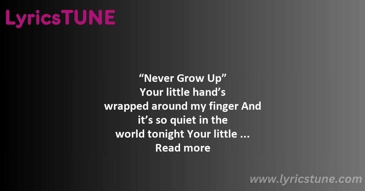 never grow up lyrics taylor swift lyrics 8220never grow up8221 lyrics - never grow up lyrics