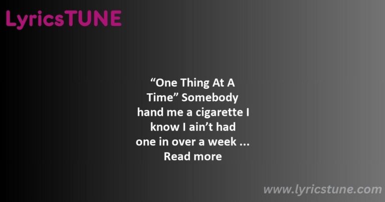 one thing at a time lyrics morgan wallen lyrics 8220one thing at a time8221 lyrics - 7 summers lyrics