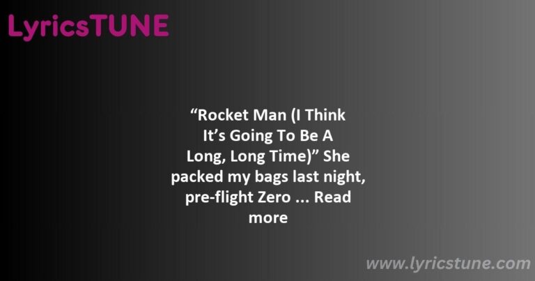 rocket man lyrics elton john lyrics 8220rocket man i think it8217s going to be a long long time8221 lyrics - tiny dancer lyrics