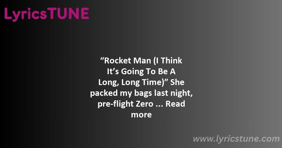 rocket man lyrics elton john lyrics 8220rocket man i think it8217s going to be a long long time8221 lyrics - rocket man lyrics