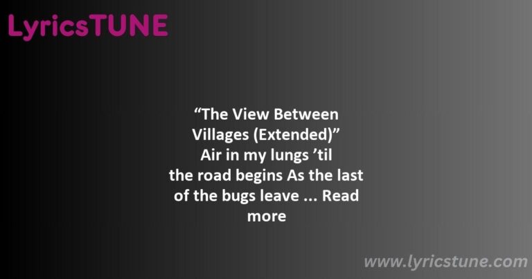 the view between villages lyrics noah kahan lyrics 8220the view between villages extended8221 lyrics - northern attitude lyrics