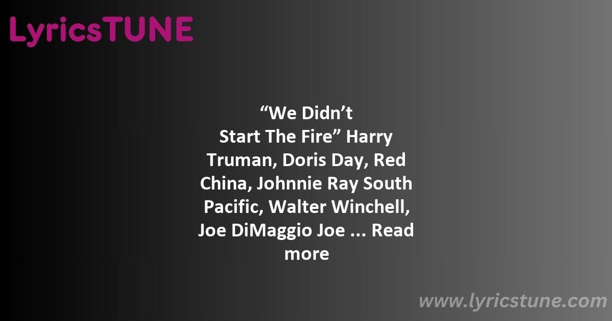 we didn t start the fire lyrics billy joel lyrics 8220we didn8217t start the fire8221 lyrics - we didn t start the fire lyrics