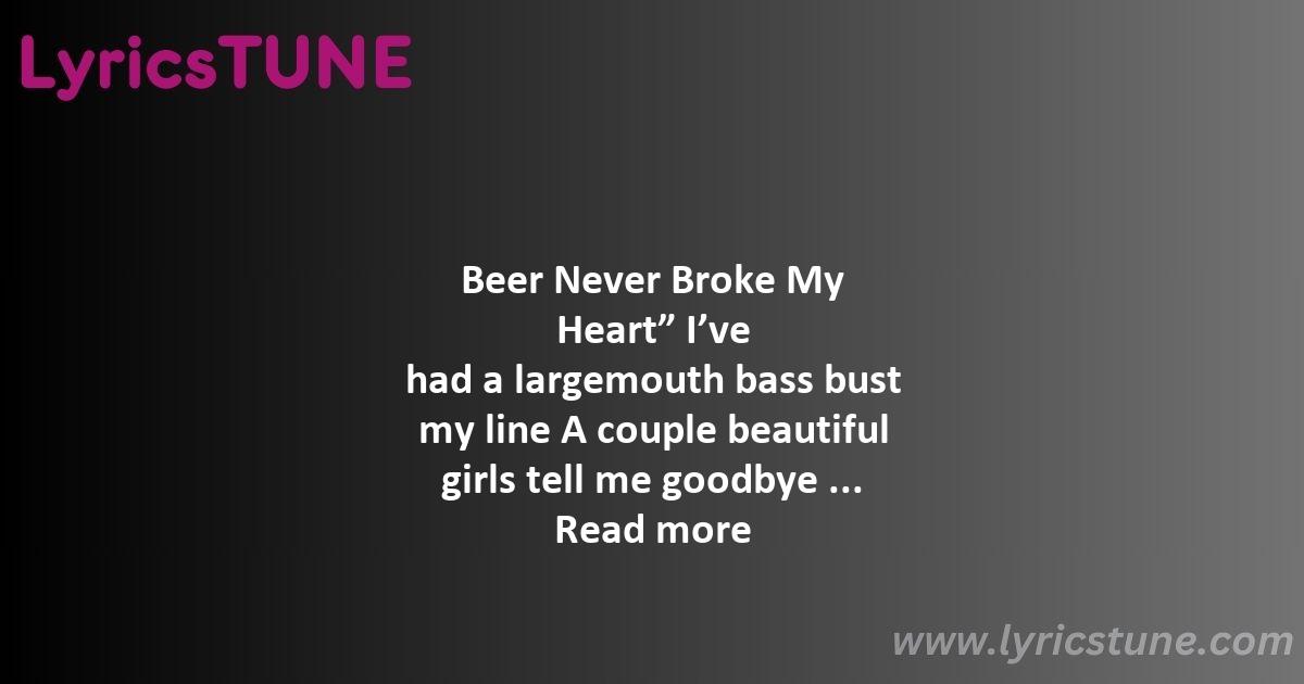 beer never broke my heart lyrics luke combs lyrics 8220beer never broke my heart8221 lyrics - beer never broke my heart lyrics