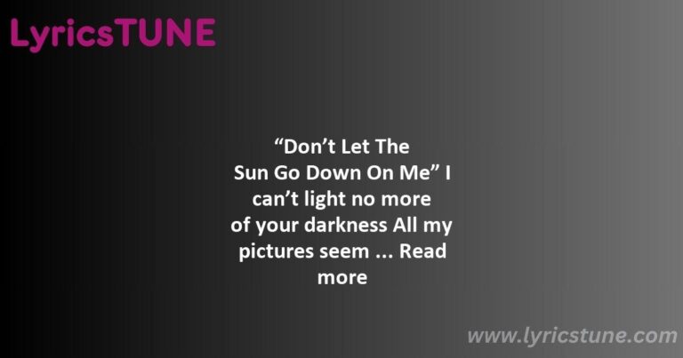 don8217t let the sun go down on me lyrics elton john lyrics 8220don8217t let the sun go down on me8221 lyrics - tiny dancer lyrics