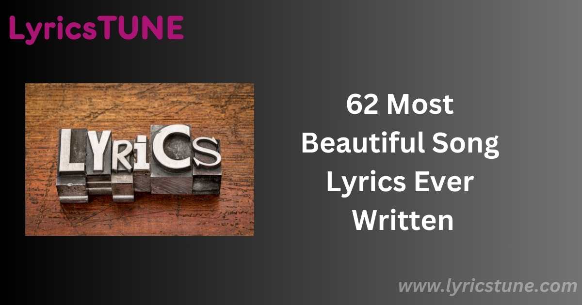 62 Most Beautiful Song Lyrics Ever Written