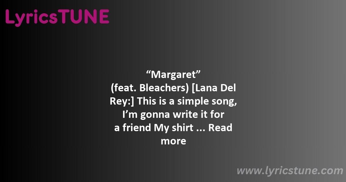 margaret lana del rey lyrics lana del rey lyrics 8220margaret8221 lyrics - margaret lana del rey lyrics