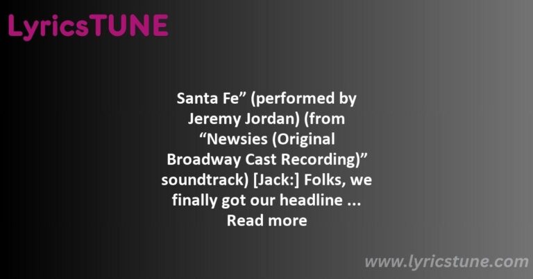 santa fe newsies lyrics newsies original broadway cast lyrics 8220santa fe8221 lyrics - king of new york lyrics