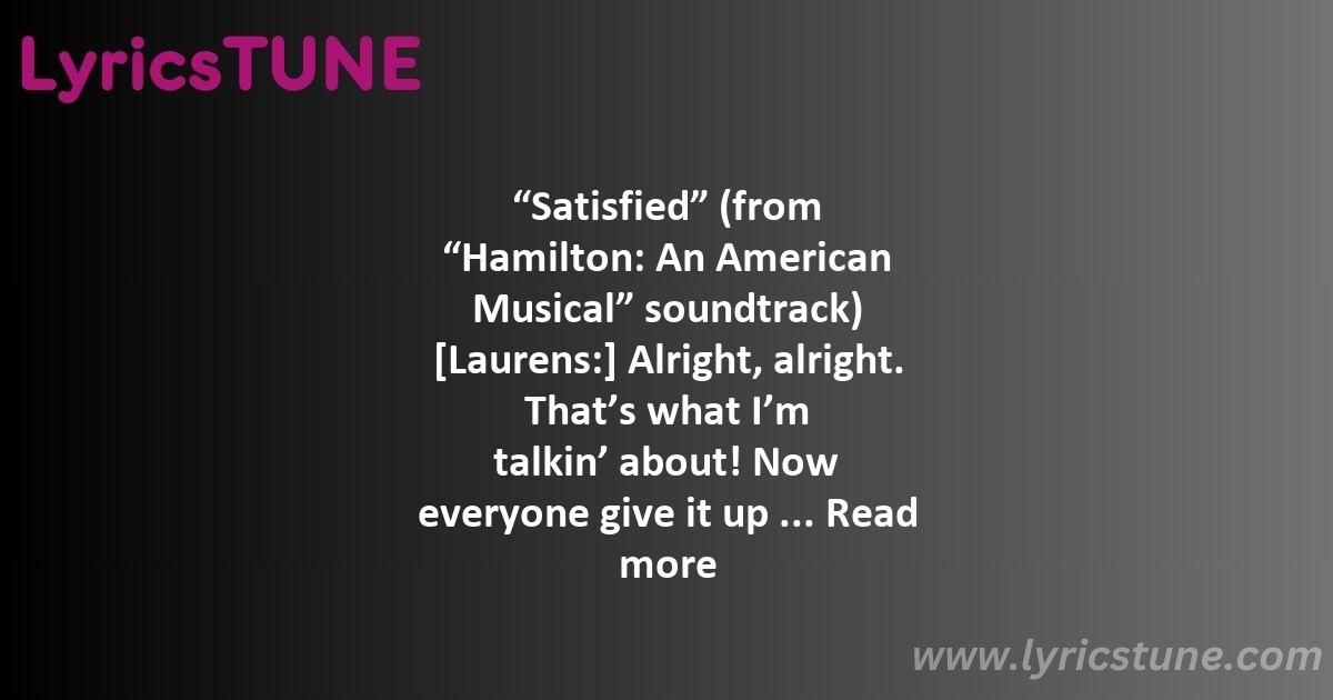 satisfied lyrics original broadway cast of hamilton lyrics 8220satisfied8221 lyrics - satisfied lyrics