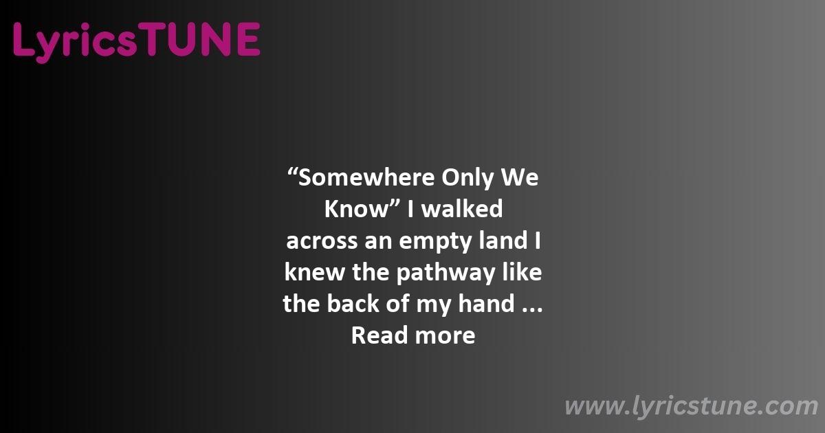 somewhere only we know lyrics keane lyrics 8220somewhere only we know8221 lyrics - somewhere only we know lyrics