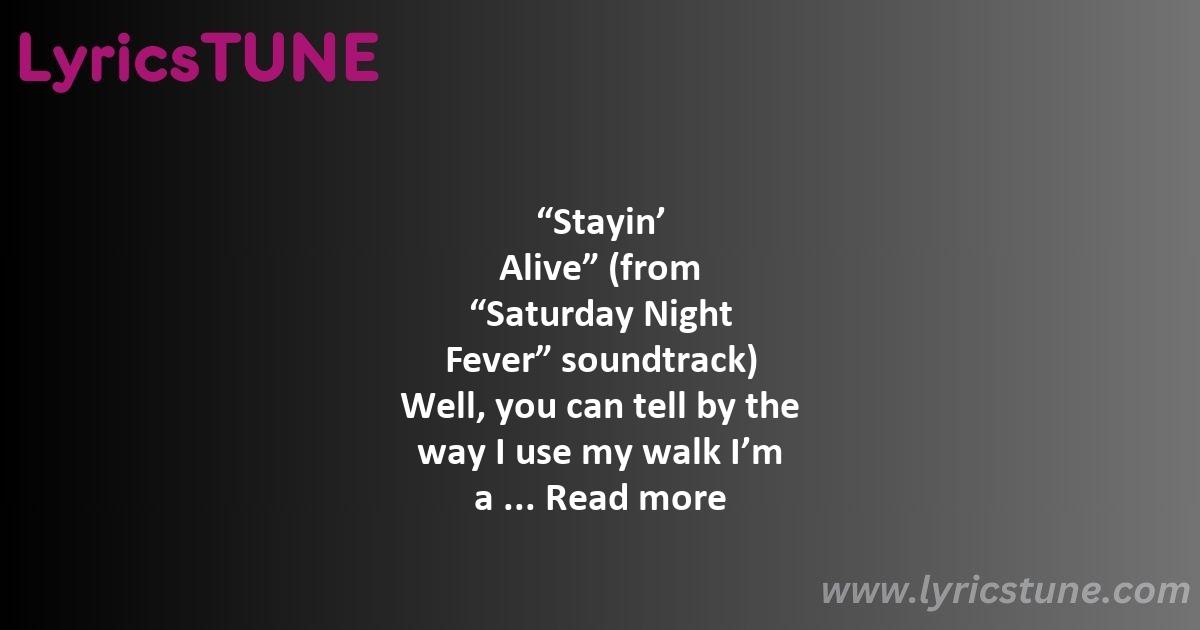 stayin alive lyrics bee gees lyrics 8220stayin8217 alive8221 lyrics - stayin alive lyrics