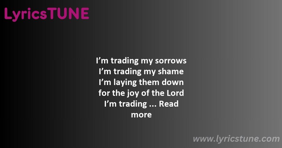 trading my sorrows lyrics - Trading My Sorrows Lyrics